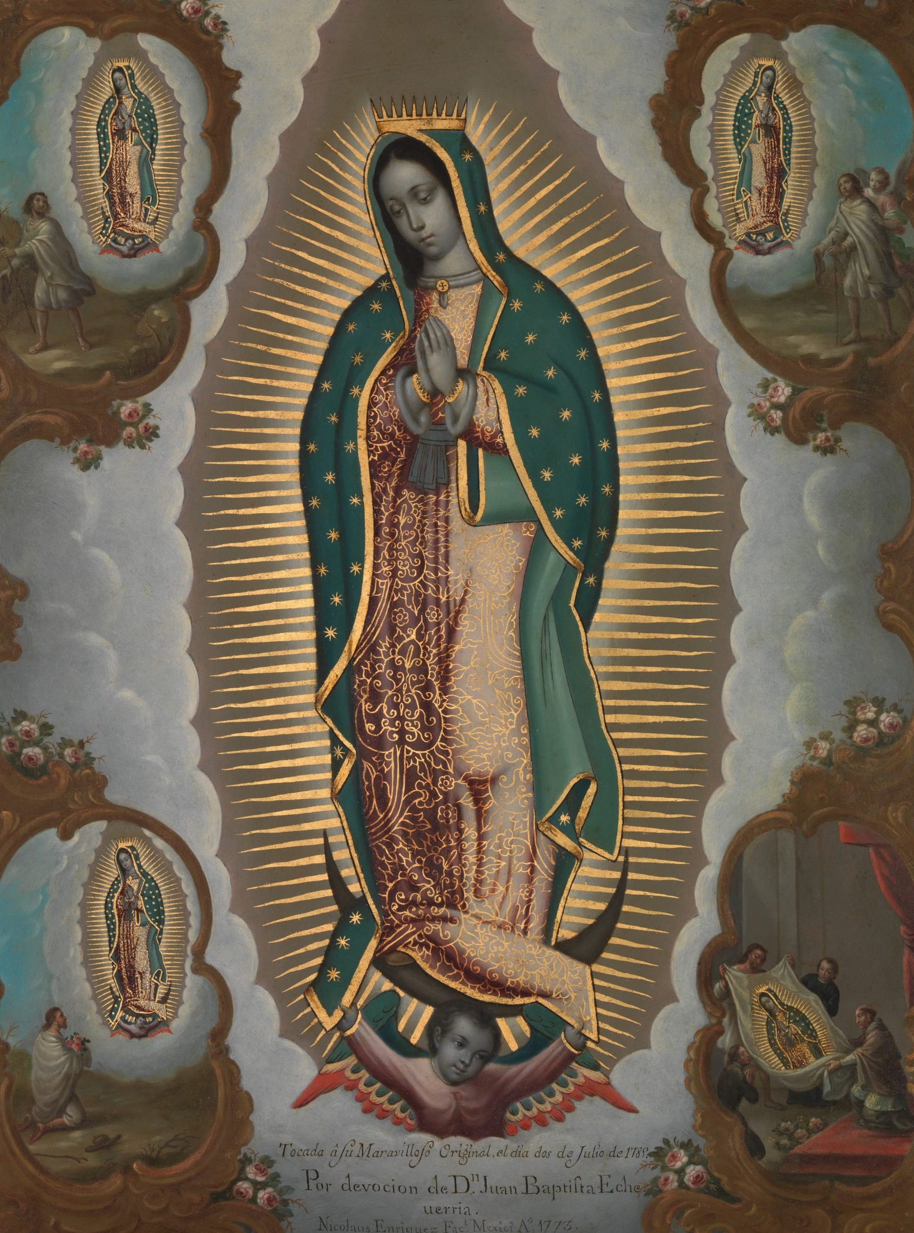 Nicolás Enríquez (Mexican, 1704–1790)
The Virgin of Guadalupe with the Four Apparitions, 1773
Mexican, 
Oil on copper; 22 1/4 × 16 1/2 in. (56.5 × 41.9 cm) Framed: 25 1/4 × 19 7/8 × 1 3/8 in. (64.1 × 50.5 × 3.5 cm)
The Metropolitan Museum of Art, New York, Purchase, Louis V. Bell, Harris Brisbane Dick, Fletcher, and Rogers Funds and Joseph Pulitzer Bequest and several members of The Chairman's Council Gifts, 2014 (2014.173)
http://www.metmuseum.org/Collections/search-the-collections/635401